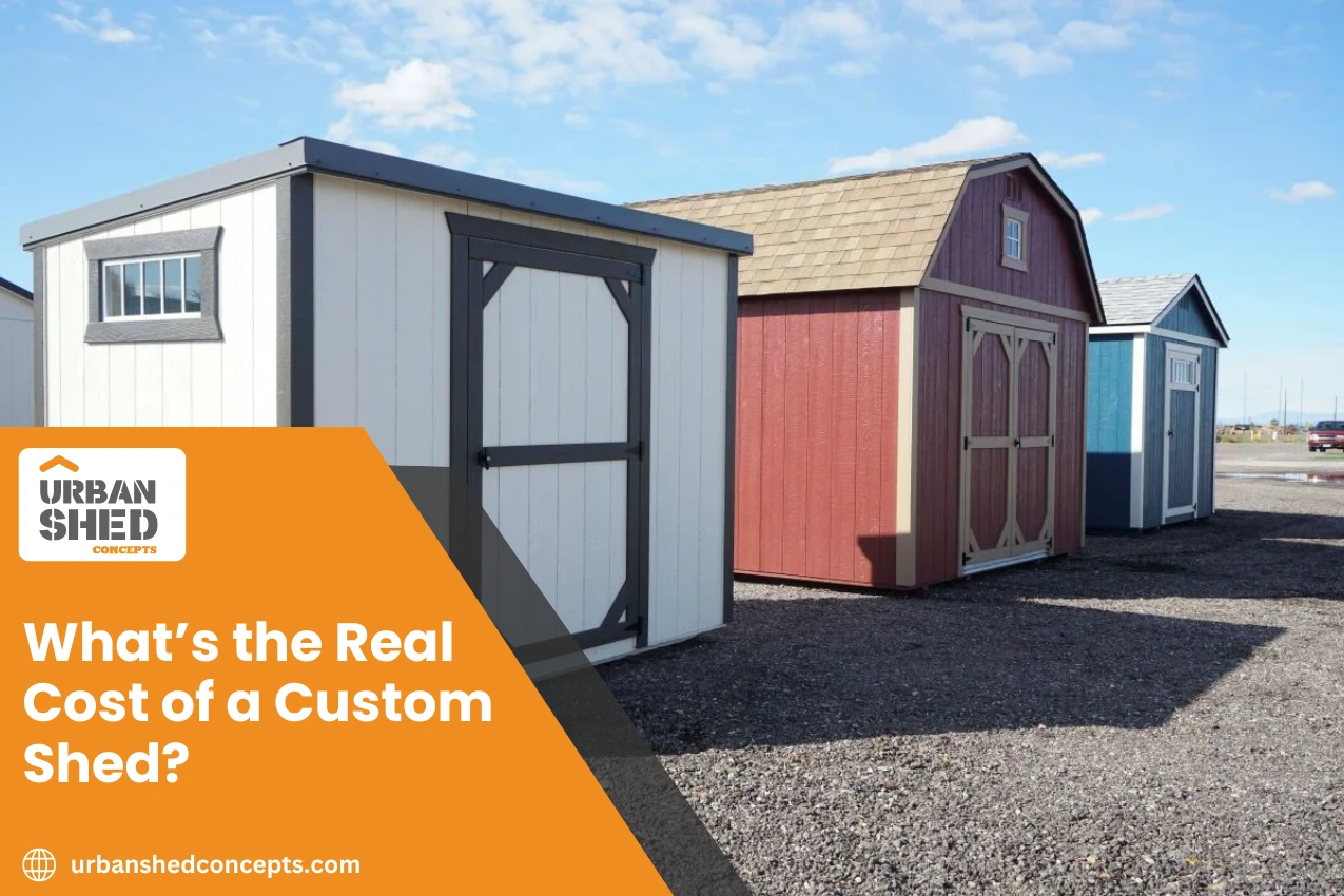 What’s the Real Cost of a Custom Shed